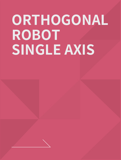 ORTHOGONAL ROBOT SINGLE AXIS